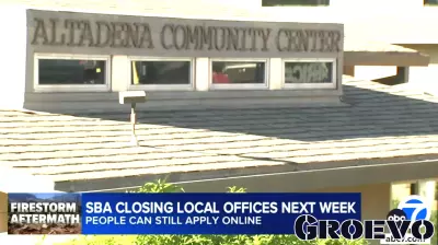 SBA Offices in Los Angeles Area Set to Close, Assistance Still Available for Fire-Affected Residents